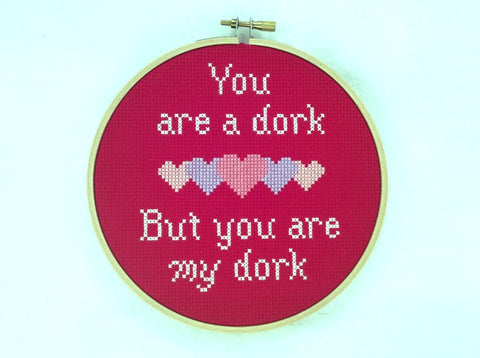 You Are A Dork, But You Are My Dork Cross Stitch Pattern