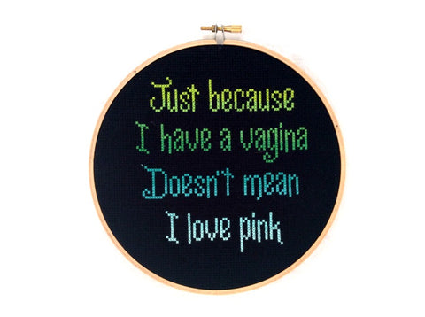 Just Because I Have A Vagina Doesn't Mean I Love Pink Cross Stitch Pattern
