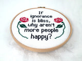 If Ignorance Is Bliss, Why Aren't More People Happy? Cross Stitch Pattern