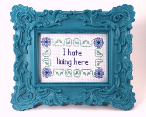 I Hate Living Here Cross Stitch Pattern