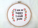 I'm So Happy I Could Puke Cross Stitch Pattern