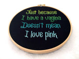 Just Because I Have A Vagina Doesn't Mean I Love Pink Cross Stitch Pattern