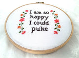 I'm So Happy I Could Puke Cross Stitch Pattern