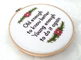 Old Enough To Know Better, Young Enough To Do It Again Cross Stitch Pattern